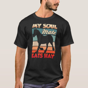 Mijn Soul Mate Eats Hay Riding Equestrian Horse Ri T-shirt