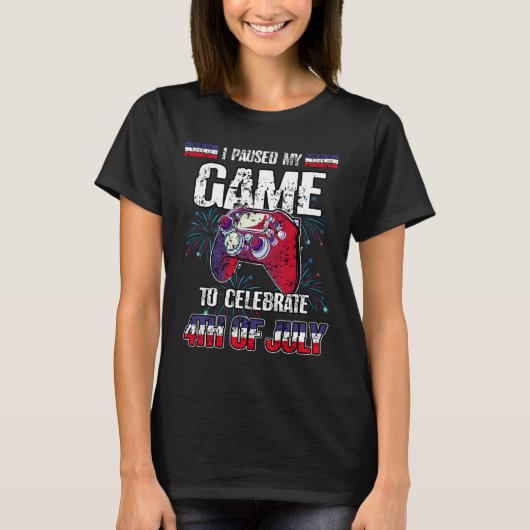 Mijn spel gepauzeerd om 4th of July Funny Vide te  T-shirt (Voorkant)