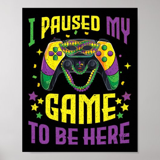 Mijn spel gepauzeerd om hier te zijn Mardi Gras Vi Poster (Voorkant)