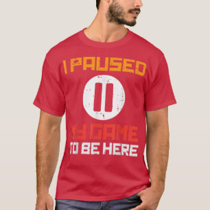 Mijn spel werd hier gepauzeerd. Grappig Mannen voo T-shirt
