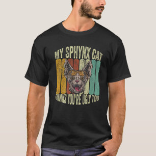Mijn Sphynx Denkt Dat Jij Ook Lelijk Bent Grappig T-shirt
