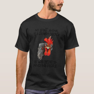 Mijn spirituele dier is een chagrijnige kip die sl t-shirt