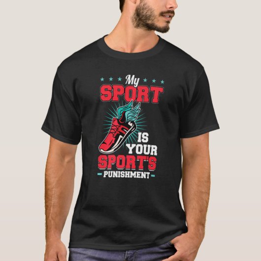 Mijn sport is de straf van uw sport t-shirt (Voorkant)