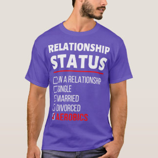 Mijn status van Relatie is Aerobics Funny Gezegde  T-shirt
