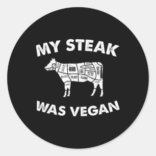 Mijn steak was Vegan - Funny Meat Eater Steak Love Ronde Sticker