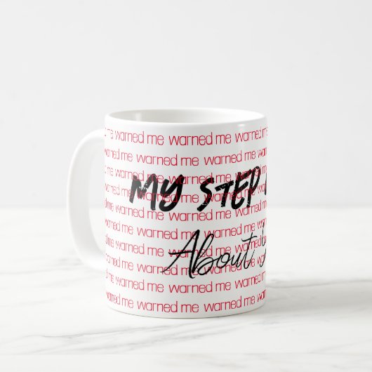 Mijn Step mama waarschuwde me voor je Mok (Voorkant links)