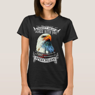 Mijn stilte betekent niet dat ik het met je eens b t-shirt