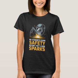 Mijn studenten leren veiligheid voordat ze lassen  t-shirt