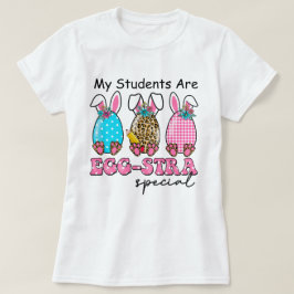 Mijn studenten zijn Ei-Star Special Teacher's T-sh T-shirt