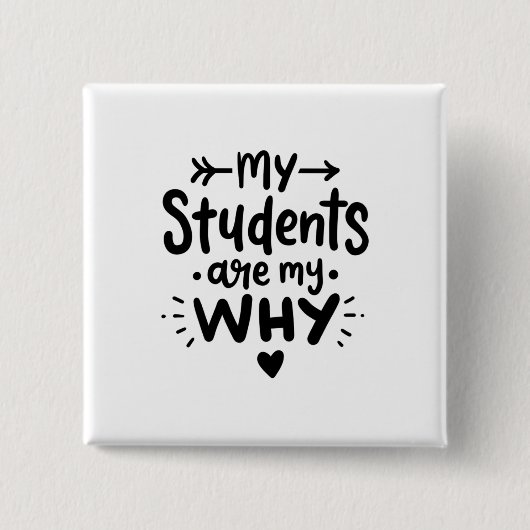 Mijn studenten zijn mijn reden vierkante button 5,1 cm (Voorkant)
