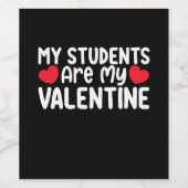 Mijn studenten zijn mijn Valentijnsdag leraar lief Wijn Etiket (Enkel label)