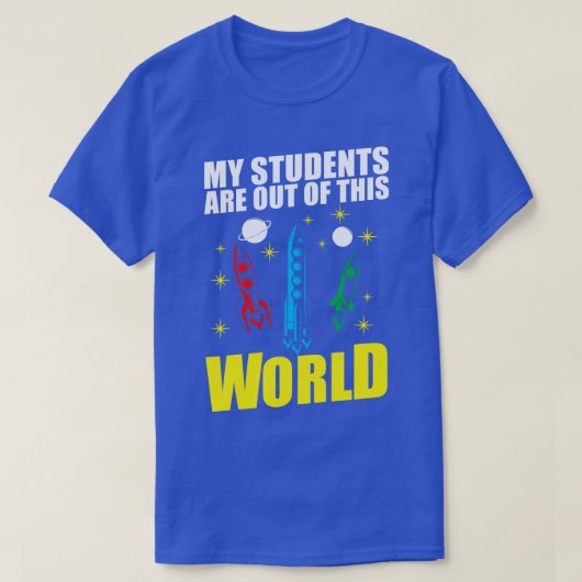 Mijn studenten zijn uit dit wereldruimteteleres (1 t-shirt (Design voorkant)