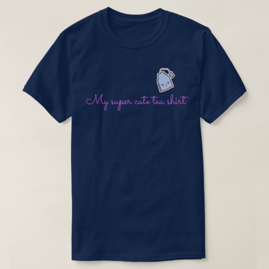 Mijn Super Cute Tea Shirt (Design voorkant)