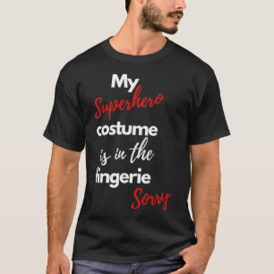 Mijn superheldenkostuum is grappig in de lingerie  t-shirt