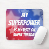 Mijn Superpower is mijn stem op Super Dinsdag Muismat (Met muis)