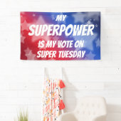 Mijn Superpower is mijn stem op Super Dinsdag Spandoek (Insitu)