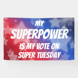 Mijn Superpower is mijn stem op Super Dinsdag Spandoek