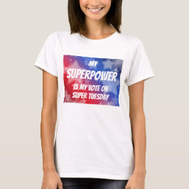Mijn Superpower is mijn stem op Super Dinsdag T-shirt