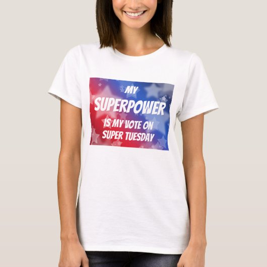 Mijn Superpower is mijn stem op Super Dinsdag T-shirt (Voorkant)