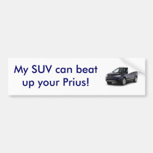 Mijn SUV kan je Prius verslaan. Bumpersticker