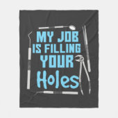 Mijn taak is het vullen van uw gaten tandarts gag fleece deken (Voorkant)