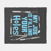 Mijn taak is het vullen van uw gaten tandarts gag fleece deken (Voorkant (Horizontaal))