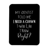 Mijn tandarts vertelde me dat ik een kroongeborene magneet (Verticaal)