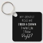 Mijn tandarts vertelde me dat ik een kroongeborene sleutelhanger (Voorkant)