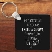 Mijn tandarts vertelde me dat ik een kroongeborene sleutelhanger (Voorkant)
