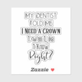 Mijn tandarts vertelde me dat ik een kroongeborene sticker (Vel)