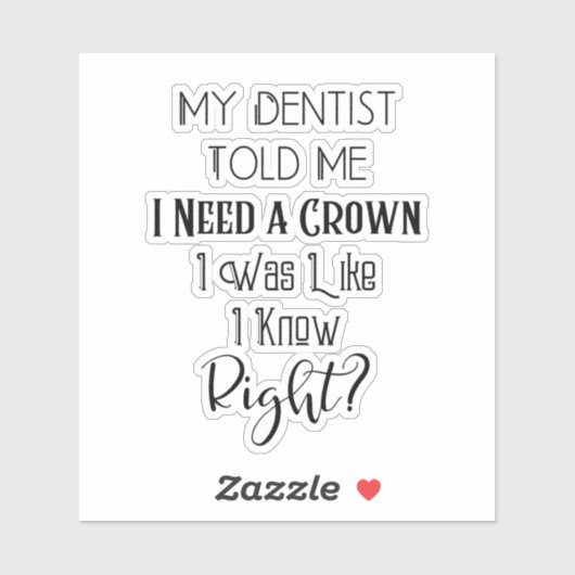 Mijn tandarts vertelde me dat ik een kroongeborene sticker (Vel)