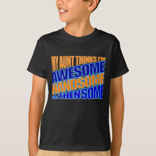 Mijn tante denkt dat ik geweldige ben t-shirt