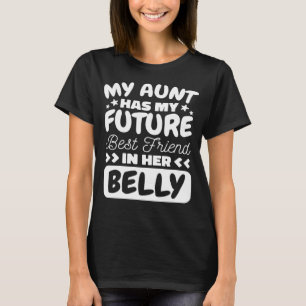 Mijn tante heeft mijn toekomstige beste vriendin i t-shirt