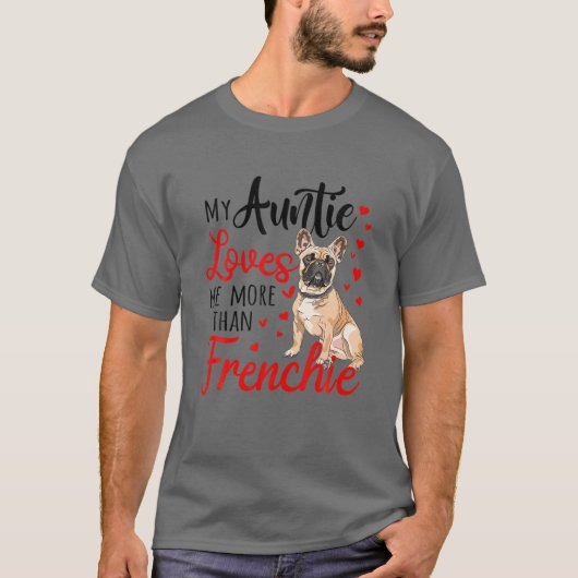 Mijn tante houdt meer van mij dan Frenchie Bulldog T-shirt (Voorkant)