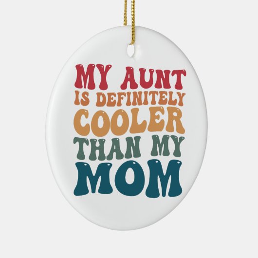 Mijn tante is absoluut cooler dan mijn moeder keramisch ornament (Rechts)