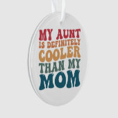Mijn tante is absoluut cooler dan mijn moeder ornament (voorkant)