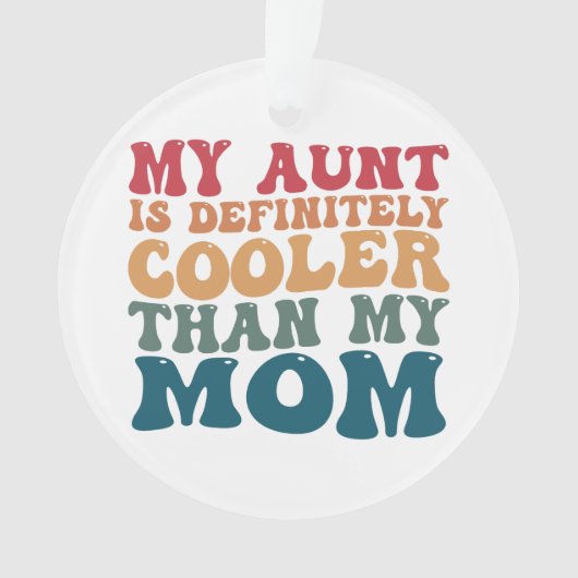 Mijn tante is absoluut cooler dan mijn moeder ornament (voorkant)