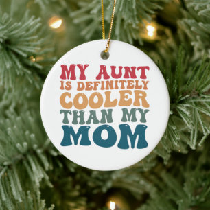 Mijn tante is beslist cooler dan mijn moeder  keramisch ornament