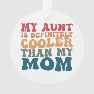 Mijn tante is beslist cooler dan mijn moeder  ornament