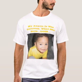 Mijn tante is de prinses. Wat ze zegt... Goes... T-shirt