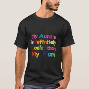 Mijn tante is zeker koeler dan mijn moeder t-shirt