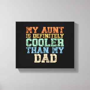 Mijn tante is zeker koeler dan mijn vader canvas afdruk