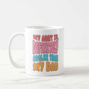 Mijn tante is zeker koeler dan mijn vader koffiemok