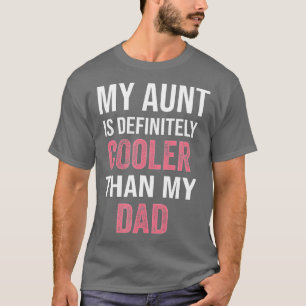 Mijn tante is zeker koeler dan mijn vader meisje j t-shirt