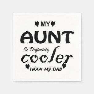 mijn tante is zeker koeler dan mijn vader servet