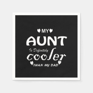 mijn tante is zeker koeler dan mijn vader servet