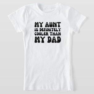 Mijn tante is zeker koeler dan mijn vader t-shirt
