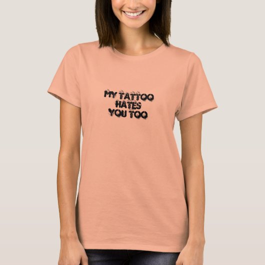 Mijn Tattoo haat je te T-shirt (Voorkant)