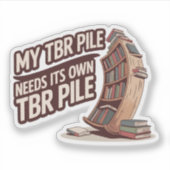Mijn TBR-stapel heeft zijn eigen TBR-stapel nodig  Sticker (Voorkant)