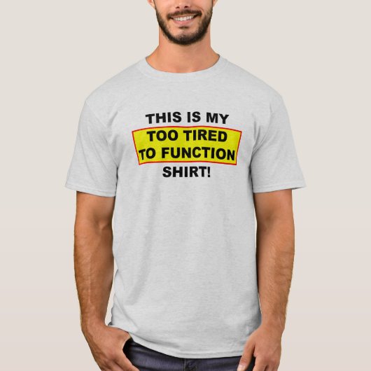 Mijn Te Moe Om Te Functioneren Shirt Funny T-Shirt (Voorkant)